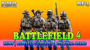 BATTLEFIELD 4: News || Battlelog Updates ||  CTE Final Stand [BF4 Gameplay] 2160p