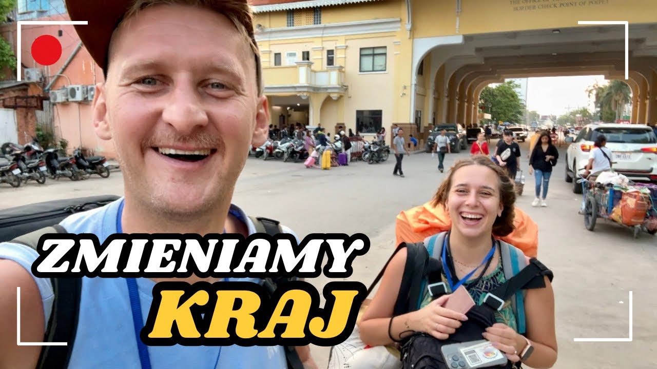 Koniec KAMBODŻY🇰🇭 Czas na zmiany