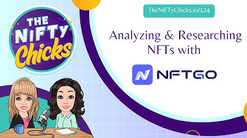 Analyzing & Researching NFTs with NFTGo.io | The NiFTy Chicks