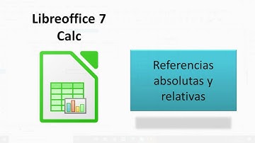Libreoffice 7. Calc. Referencias absolutas y relativas