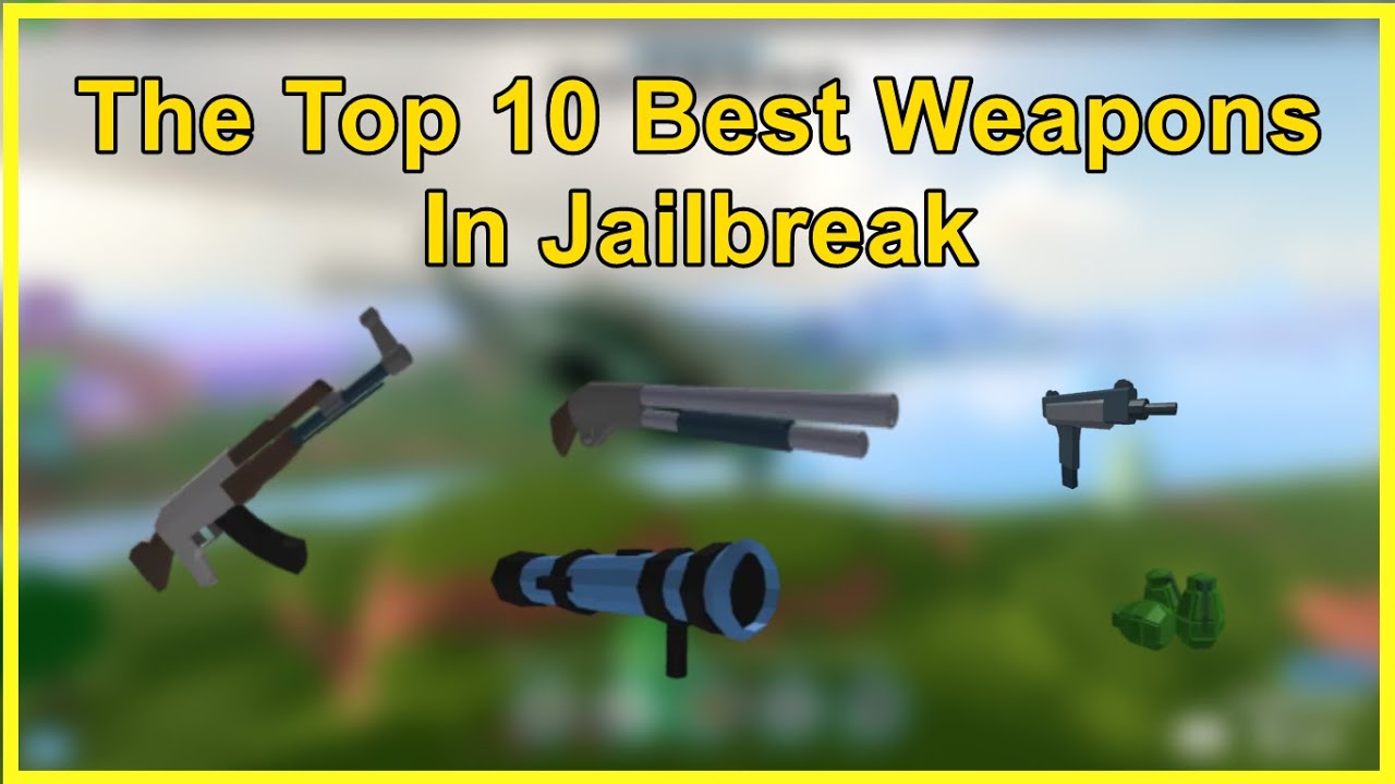 Top 10 Best Weapons And Guns In Jailbreak Roblox Youtube - best explosive weapons roblox