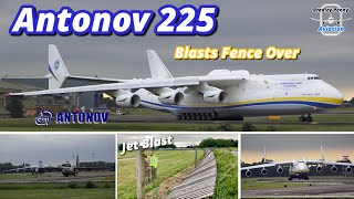 Antonov An-225 Mriya - Blasts RAF Brize Norton Fence Down While Departing, Worlds Biggest Aircraft!