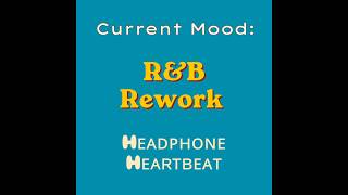 Headphone Heartbeat: R&B Rework