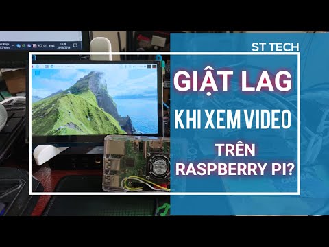 Vào đây là sẽ hết giật lag khi xem video trên Raspberry Pi 3 & 4 | ST TECH