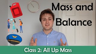ATPL Mass and Balance - Class 2: All Up Mass.