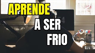 APRENDE A SER FRIO!! PARA TOMAR LA VIDA CON CALMA