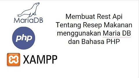 Membuat Rest Api Tentang Resep Makanan Menggunakan Maria Db dan Bahasa PHP Part 1