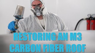 M3 Carbon Fiber Roof Restoration!
