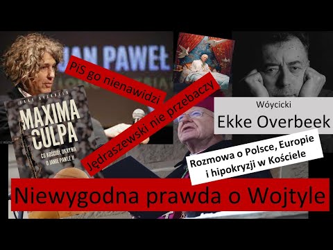 Ekke Overbeek autor, który wywołał burzę prawdą o Wojtyle / Rozmowa o Wojtyle, hipokryzji i o Polsce