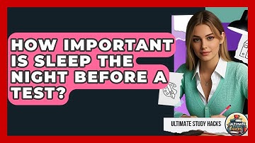 How Important Is Sleep The Night Before A Test? - Ultimate Study Hacks