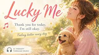 Lucky Me | A soft song for tired days｜Two Versions (Which One Do You Feel?) #ListeningTherapy screenshot 5
