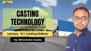 Production Engg. Lec-10 | Casting Tech. | L-10 | Casting defects| GATE/ESE/PSUs by Shivanshu gupta