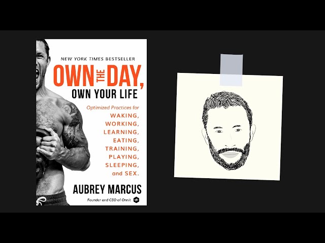 OWN THE DAY, OWN YOUR LIFE by Aubrey Marcus | Core Message
