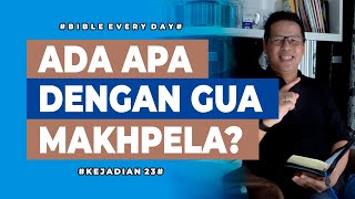 Ada Apa dengan Gua Makhpela? (Kejadian 23) - Petrus Kwik  |  BIBLE EVERY DAY