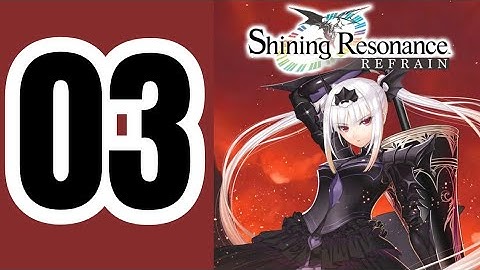 Shining Resonance Refrain (PS4) - Gameplay Walkthrough Part 3 No Commentary English