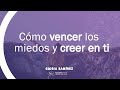 Cómo vencer los miedos y creer en ti