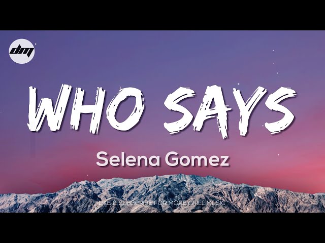 Selena Gomez - Who Says (Lyrics) | Selena Gomez Songs 2023 class=