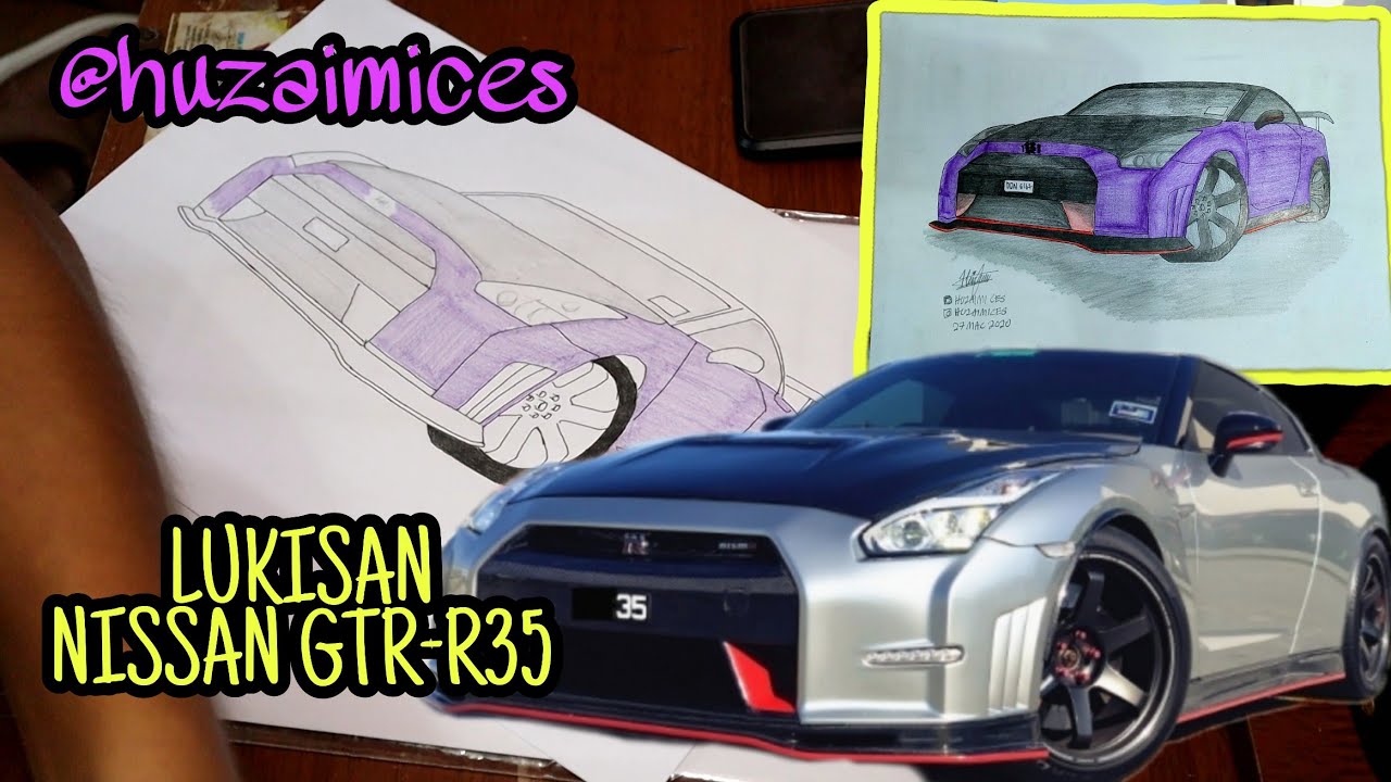 10 Lukisan Kereta Nissan Gtr R35 By Huzaimi Ces Stayathome Youtube