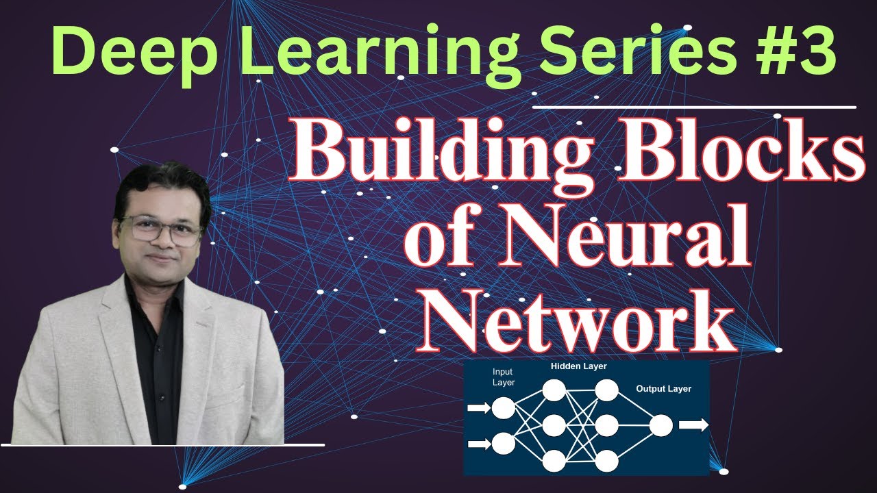 Deep Learning Series #3 | Building Blocks of Neural Networks | Beginner’s Guide to AI
