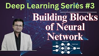 Deep Learning Series #3 | Building Blocks Of Neural Networks | Beginner’s Guide To Ai