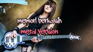 Memori berkasih(METAL VERSION) MANTAP