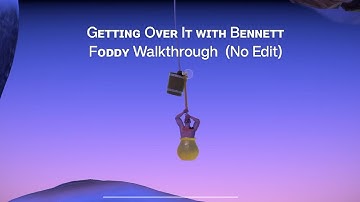 Getting Over It with Bennett Foddy Walkthrough (No Edit) #1