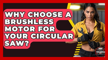 Why Choose A Brushless Motor For Your Circular Saw? - ToolBench Pros