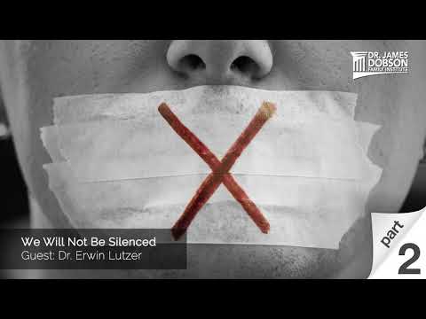 We Will Not Be Silenced - Part 2 with Guest Dr. Erwin Lutzer | Dr. James Dobson's Family Talk