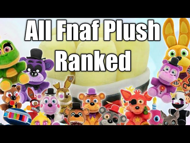Ranking EVERY Fnaf Plush Ever Made! - 2023 Complete Fnaf
