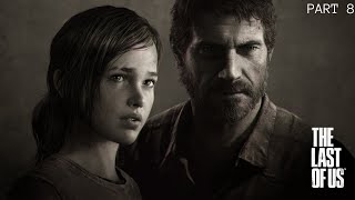 [Part 8; RTX 3060] The Last Of Us: Part 1 Walkthrough on 'HARD' Difficulty🧟‍♂️👨‍👧[Died A Lot Here💀]