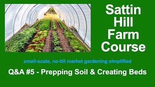 Sattin Hill Farm Course Q&amp;A #5 - Prepping Soil &amp; Creating Beds