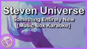 "Something Entirely New" - Steven Universe  ||  [Music Box]