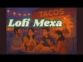 Lofi Chill Mexicano – 2hrs de Ritmos Relajantes para Trabajar, Concentrarse y Estudiar.