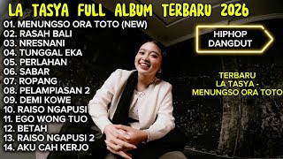 LA TASYA FULL ALBUM TERBARU 2026 | MENUNGSO ORA TOTO - ROPANG | LAGU JAWA | HIPHOP DANGDUT