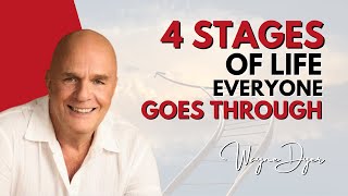 Wayne Dyer ~ The 4 Stages Of Life Towards Your Highest Self Awareness