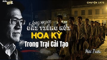 Lắng Nghe Đài Tiếng Nói Hoa Kỳ, Trong Trại Cải Tạo | Miền Ký Ức