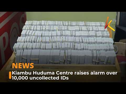 Kiambu Huduma Centre raises alarm over 10,000 uncollected IDs