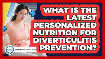 What Is The Latest Personalized Nutrition For Diverticulitis Prevention?