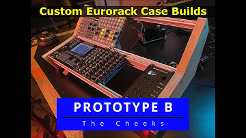 Custom Eurorack Case Builds  (Part 2) - Prototype B