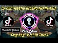 DJ OLD GELENG GELENG NOFIN ASIA (Versi Slow) || VIRAL TIKTOK TERBARU 2021