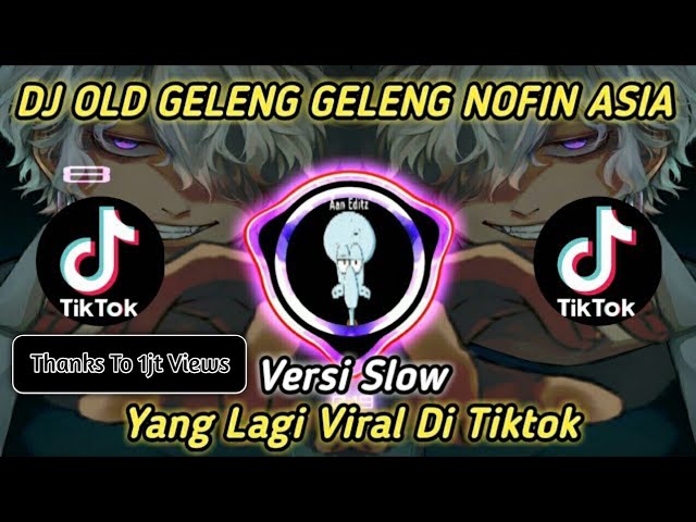 DJ OLD GELENG GELENG NOFIN ASIA (Versi Slow) || VIRAL TIKTOK TERBARU 2021 class=