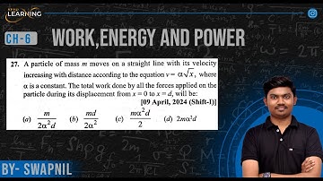 A particle of mass m moves on a straight line with its velocity increasing with distance according