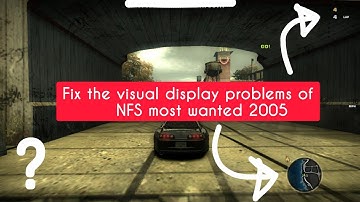 Fix the visualization problem of NFS Most Wanted 2005 | NFSMW 2005
