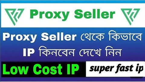 নিজের ইচ্ছে মত যেকোনো ধরনের আইপি কিনুন||Buy Proxy High Quality Proxies||How to buy Proxy-seller ip