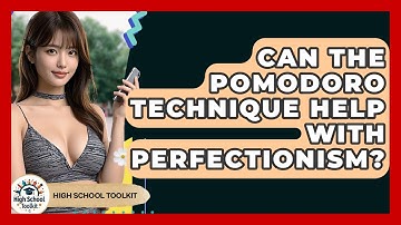 Can The Pomodoro Technique Help With Perfectionism? - High School Toolkit