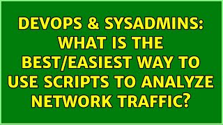 Famous DevOps & SysAdmins: What is the best/easiest way to use scripts to analyze network traffic? Net Worth