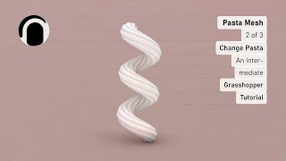 2 of 3 - Pasta Mesh | Change Pasta (Tutorial for Grasshopper 3D) News