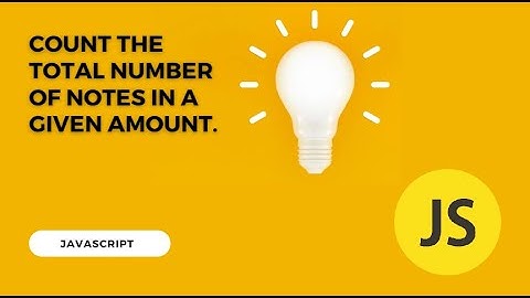Count the total number of notes in a given amount in js @codemadness