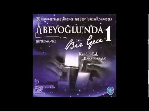BEYOĞLU'N DA BİR GECE GÜLMEDİ ŞU BAHTIM (Turkish Of Music)