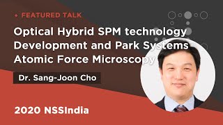 Optical Hybrid SPM technology Development and Park Systems AFM | Sang-Joon Cho | 2020NSSI